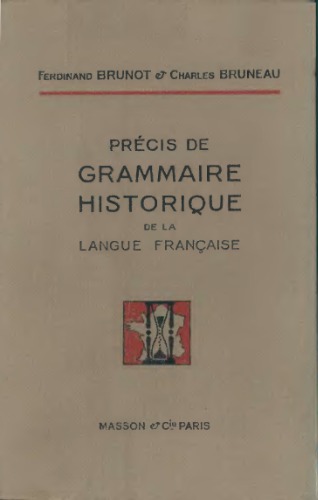 Précis de grammaire historique de la langue française. Nouvelle édition entièrement refondue