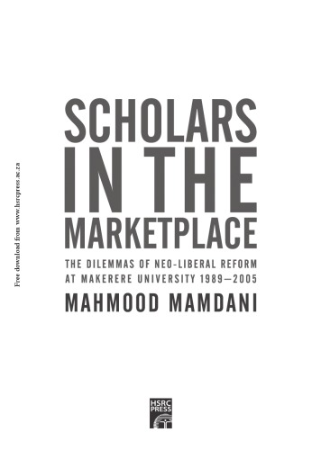 Scholars in the marketplace: the dilemmas of neoliberal reform at Makerere University 1989-2005