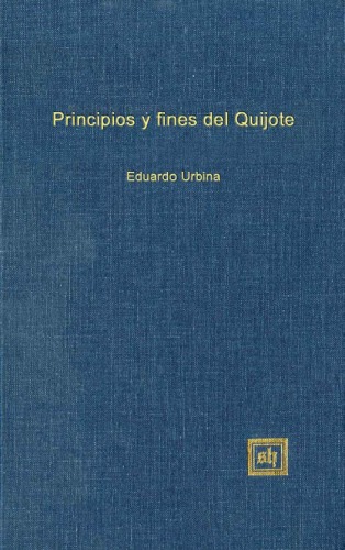 Principios Y Fines Dei Quijote (Scripta Humanistica, Volume 73)