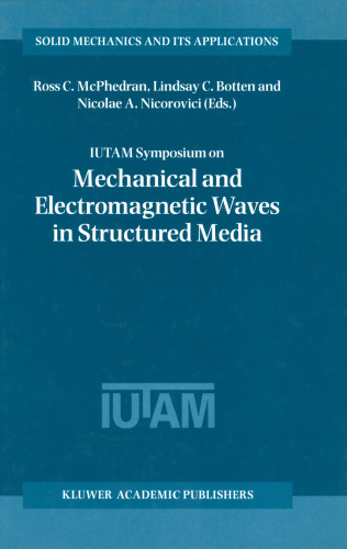 IUTAM Symposium on Mechanical and Electromagnetic Waves in Structured Media (Solid Mechanics and Its Applications, Volume 91)