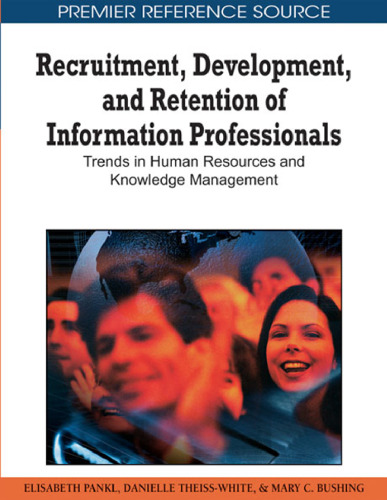 Recruitment, Development, and Retention of Information Professionals: Trends in Human Resources and Knowledge Management