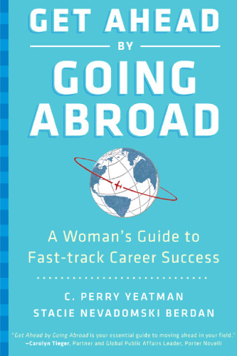 Get Ahead by Going Abroad: A Woman's Guide to Fast-track Career Success