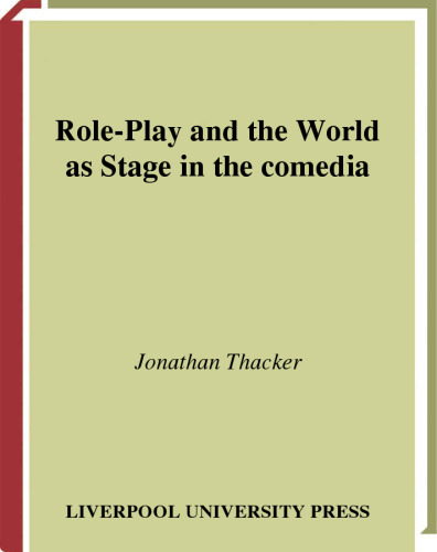 Role-Play and the World as Stage in the Comedia (Liverpool University Press - Liverpool Music Symposium)