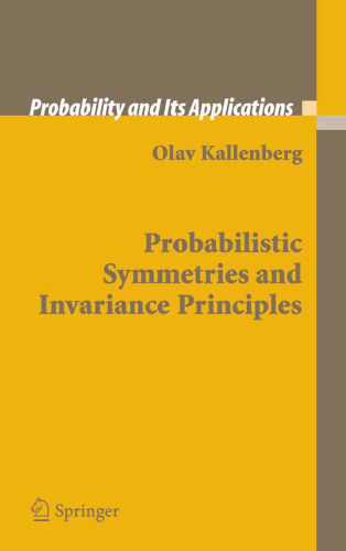 Probabilistic Symmetries and Invariance Principles (Probability and its Applications)