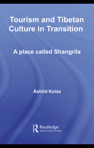 Tourism and Tibetan Culture in Transition: A place called Shangrila (Routledge Contemporary China Series)