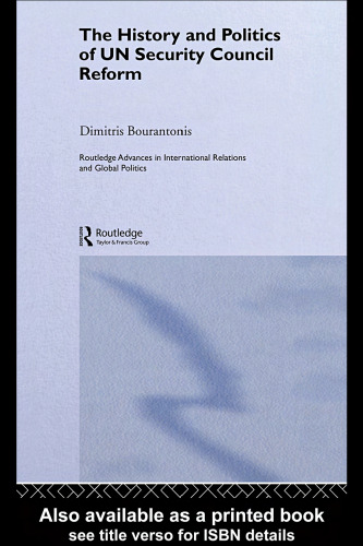 The History and Politics of UN Security Council Reform (Routledge Advances in International Relations and Global Politics)