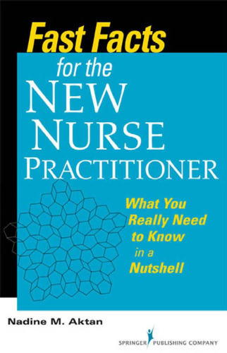 Fast Facts for the New Nurse Practitioner: What You Really Need to Know in a Nutshell