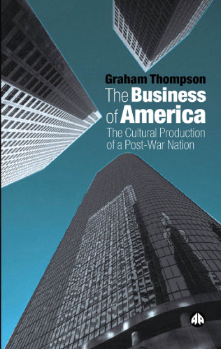 The Business Of America: The Cultural Production of a Post-War Nation