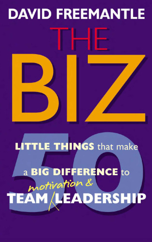 The BIZ: 50 Little Things That Make a Big Difference to Team Motivation & Leadership