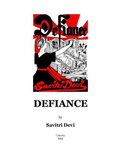 Defiance: The Prison Memoirs of Savitri Devi (The Centennial Edition of Savitri Devi's Works, Volume 4)