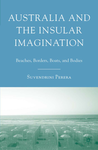 Australia and the Insular Imagination: Beaches, Borders, Boats, and Bodies