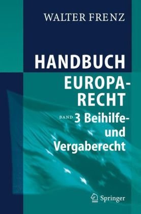 Handbuch Europarecht: Band 3: Beihilfe- und Vergaberecht (German Edition)