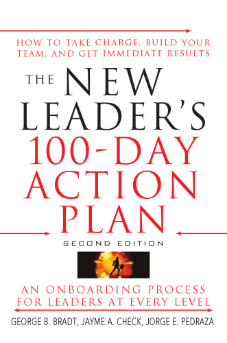 The New Leader's 100-Day Action Plan: How to Take Charge, Build Your Team, and Get Immediate Results, 2nd Edition