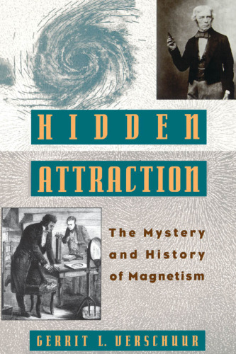 Hidden Attraction: The History and Mystery of Magnetism (Oxford Paperbacks)