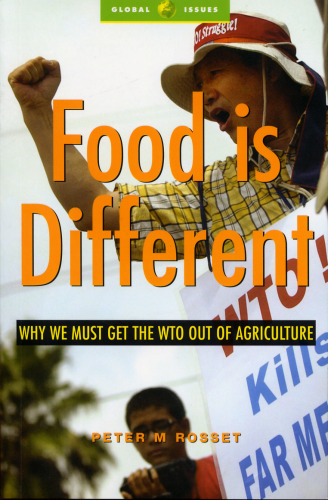 Food Is Different: Why the WTO Should Get out of Agriculture (Global Issues)