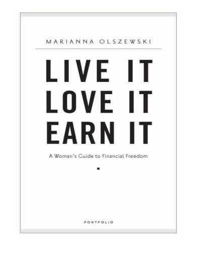 Live It, Love It, Earn It: A Woman's Guide to Financial Freedom