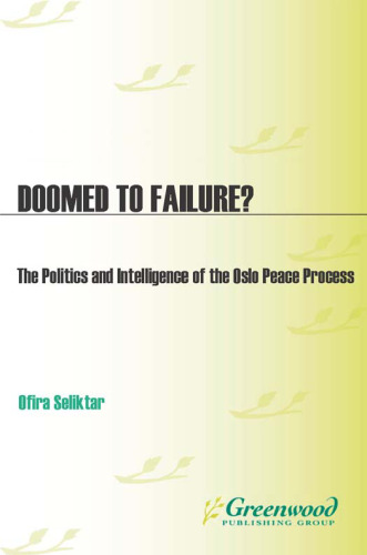 Doomed to Failure?: The Politics and Intelligence of the Oslo Peace Process (PSI Reports)