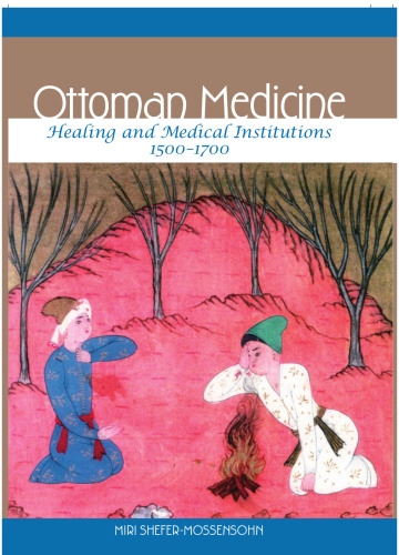 Ottoman Medicine: Healing and Medical Institutions, 1500-1700