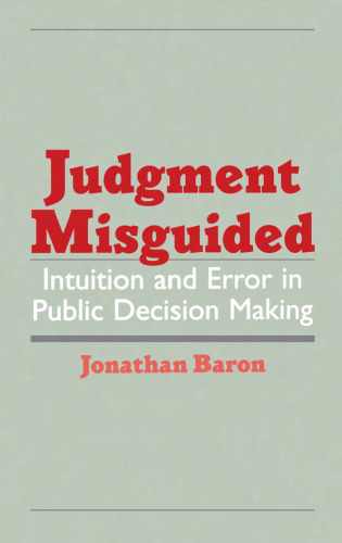 Judgment Misguided: Intuition and Error in Public Decision Making