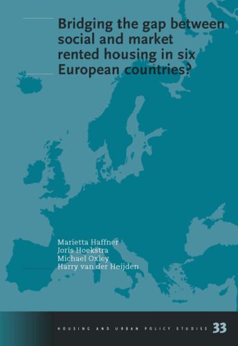 Bridging the Gap between Social and Market Rented Housing in Six European Countries? Volume 33 Housing and Urban Policy Studies