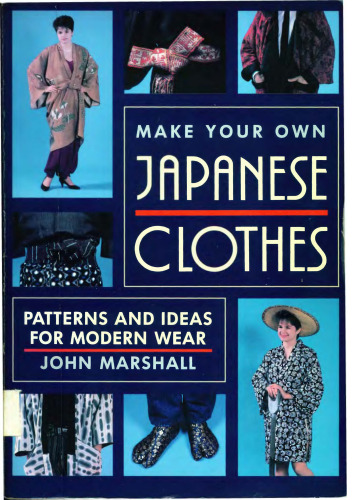 Make Your Own Japanese Clothes: Patterns and Ideas for Modern Wear