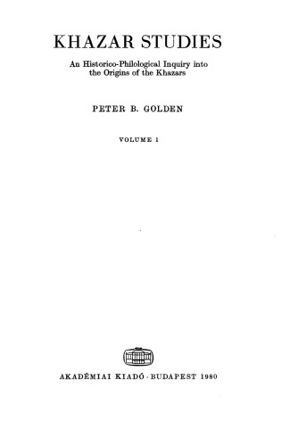 Khazar studies: An historico-philological inquiry into the origins of the Khazars (Bibliotheca orientalis Hungarica ; 25 1-2)