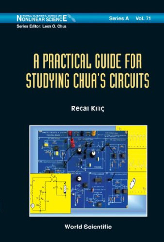 A Practical Guide for Studying Chua's Circuits (Nonlinear Science, Series a) (World Scientific Series on Nonlinear Science: Series a)