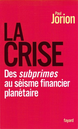 La crise : Des subprimes au séisme financier planétaire