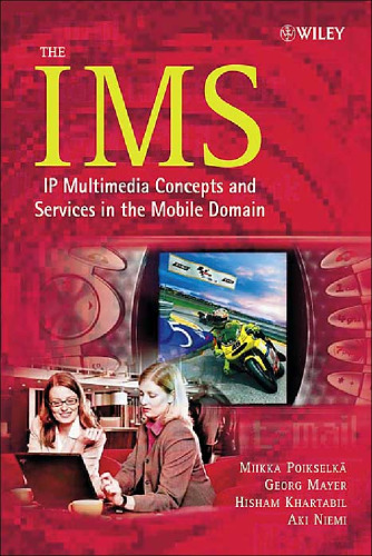 The IMS : IP Multimedia Concepts and Services in  the Mobile Domain