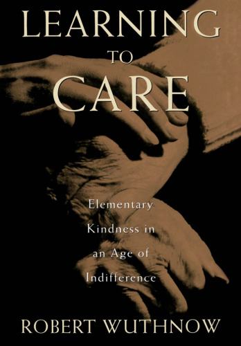 Learning to Care: Elementary Kindness in an Age of Indifference