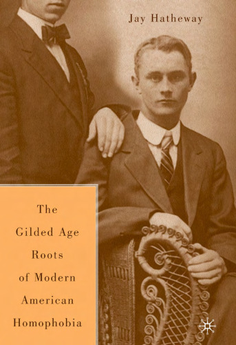 The Gilded Age Construction of American Homophobia