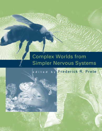 Complex Worlds from Simpler Nervous Systems (Bradford Books)