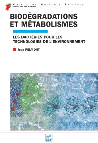 Biodégradations et métabolismes : Les bactéries pour les technologies de l'environnement