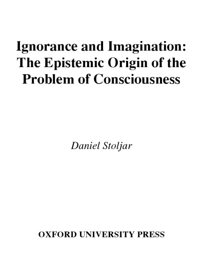 Ignorance and Imagination: The Epistemic Origin of the Problem of Consciousness