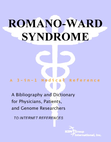 Romano-Ward Syndrome - A Bibliography and Dictionary for Physicians, Patients, and Genome Researchers