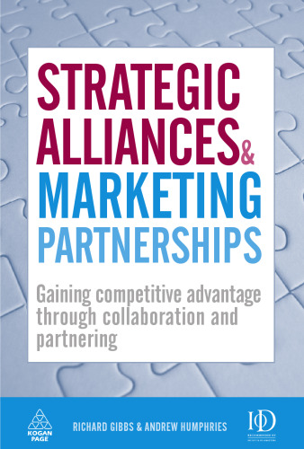 Strategic Alliances and Marketing Partnerships: Gaining Competitive Advantage through Collaboration and Partnering