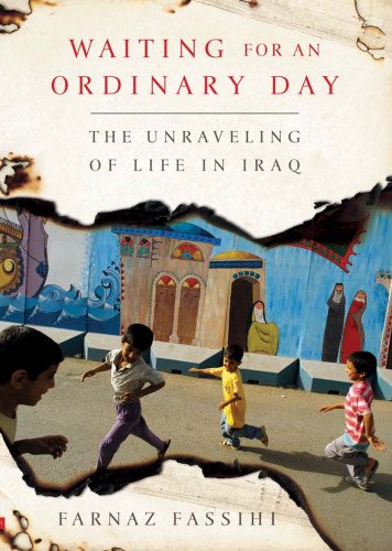 Waiting for an Ordinary Day: The Unraveling of Life in Iraq