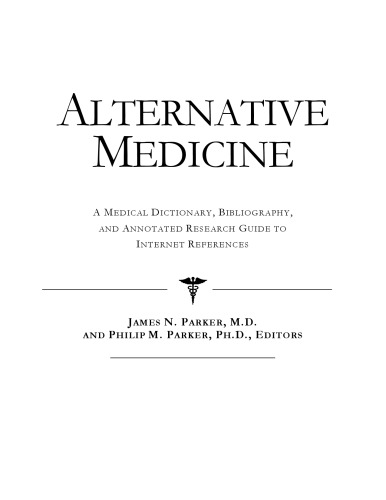 Alternative Medicine - A Medical Dictionary, Bibliography, and Annotated Research Guide to Internet References