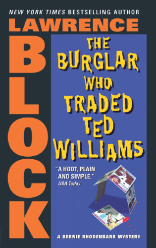 The Burglar Who Traded Ted Williams (Bernie Rhodenbarr Mysteries)