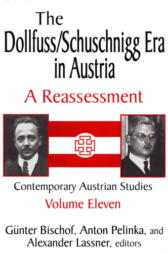 The Dollfuss Schuschnigg Era in Austria: A Reassessment (Contemporary Austrian Studies) (Volume 11)