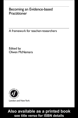 Becoming an Evidence-based Practitioner: A Framework for Teacher-Researchers