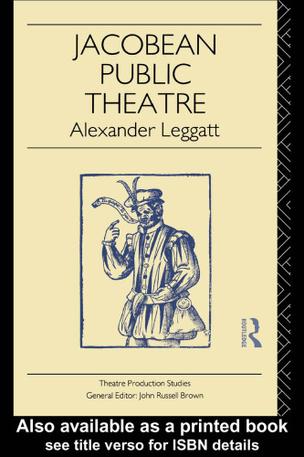 Jacobean Public Theatre (Theatre Production Studies)