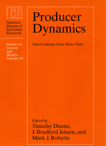 Producer Dynamics: New Evidence from Micro Data (National Bureau of Economic Research Studies in Income and Wealth, Vol 68)