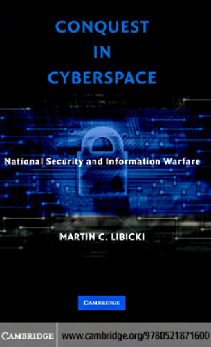 Conquest in Cyberspace: National Security and Information Warfare