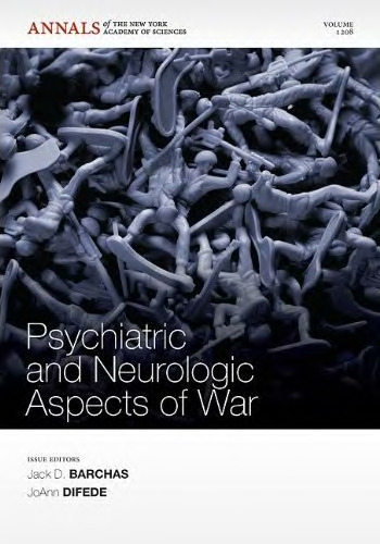 Psychiatric and Neurologic Aspects of War (Annals of the New York Academy of Sciences, 1208)