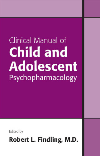 Clinical Manual of Child and Adolescent Psychopharmacology