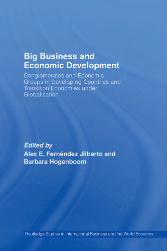 Big Business and Economic Development: Conglomerates and Economic Groups in Developing Countries and Transition Economies under Globalisation