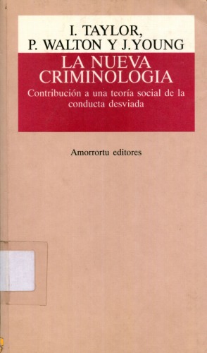 La Nueva Criminologia: Contribución a Una Teoría Social de La Conducta Desviada