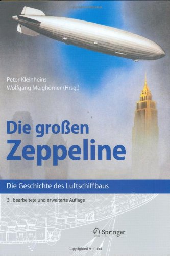 Die großen Zeppeline: Die Geschichte des Luftschiffbaus, 3.Auflage