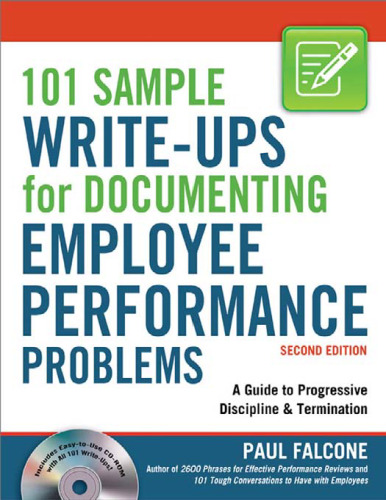 101 Sample Write-Ups for Documenting Employee Performance Problems: A Guide to Progressive Discipline & Termination, Second Edition